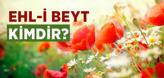 Ehl-i Beyt Kimdir?